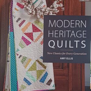 Book – Modern Heritage Quilts, New Classics for Every Generation by Amy Ellis